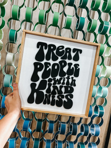 Treat people with kindness