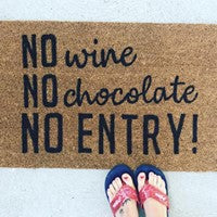 No chocolate, no wine, NO ENTRY!  doormat