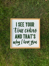 Load image into Gallery viewer, True colors sign