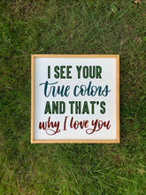 Load image into Gallery viewer, True colors sign